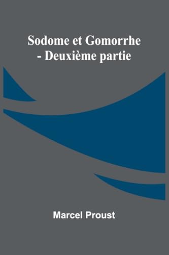 Sodome et Gomorrhe - Deuxième partie Sodome et Gomorrhe - Deuxième partie von Alpha Edition