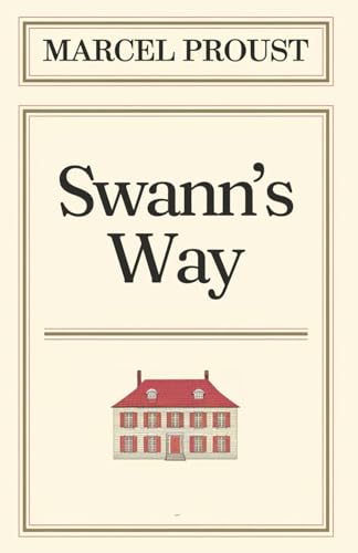 Swann's Way: Remembrance of Things Past - In Search of Lost Time Volume 1 Swann's Way: Remembrance of Things Past - In Search of Lost Time Volume 1 von Independently published
