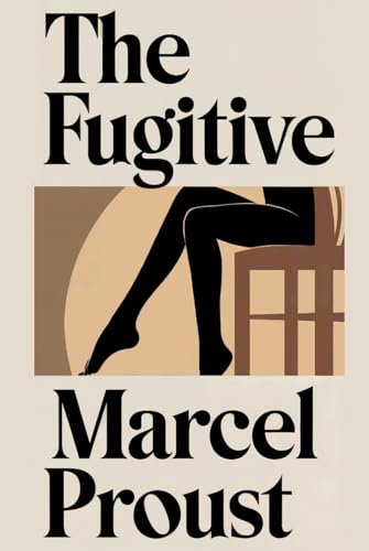 The Fugitive (In Search of Lost Time Vol. 6): A New Translation von Independently published