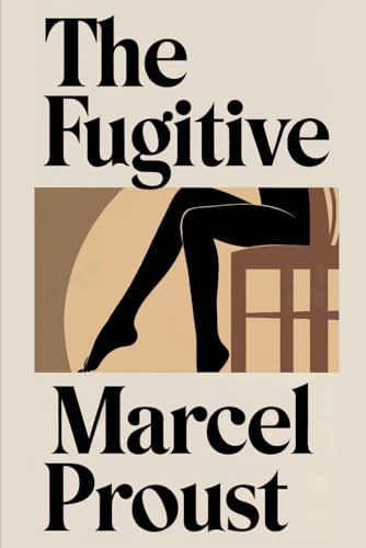 The Fugitive (In Search of Lost Time Vol. 6): A New Translation von Independently published