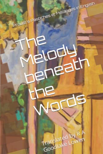 The Melody beneath the Words: Proust's Pastiches et Mélanges in English The Melody beneath the Words: Proust's Pastiches et Mélanges in English von Independently published