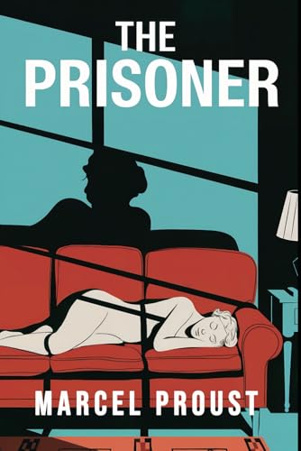 The Prisoner (In Search of Lost Time Vol. 5): A New Translation von Independently published