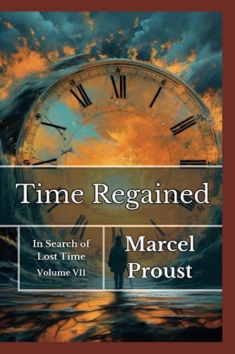 Time Regained: In Search of Lost Time VII Time Regained: In Search of Lost Time VII von Independently published