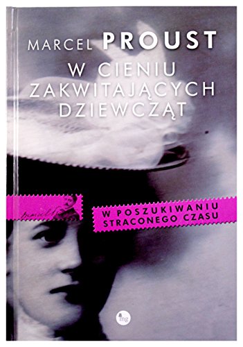 W cieniu zakwitajacych dziewczat (W POSZUKIWANIU STRACONEGO CZASU)