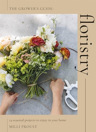 Floristry: 14 Seasonal Projects to Enjoy in Your Home (The Grower's Guide) von Quadrille Publishing Ltd