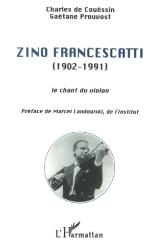 ZINO FRANCESCATTI (1902-1991): Le chant du violon von L'HARMATTAN