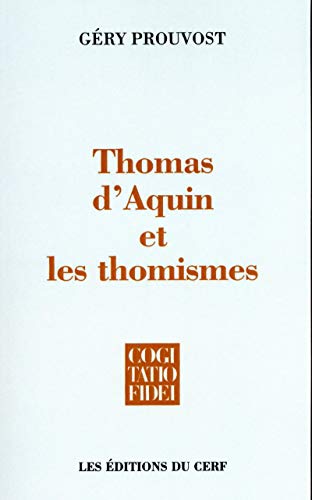THOMAS D'AQUIN ET LES THOMISMES: Essai sur l'histoire des thomismes