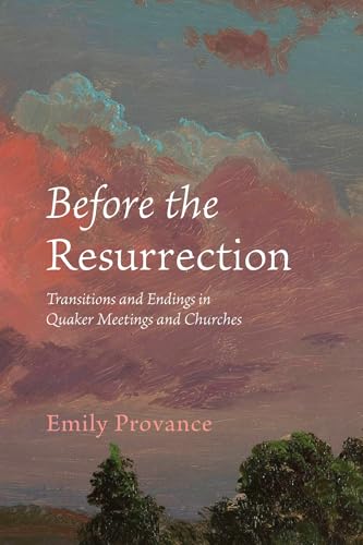 Before the Resurrection: Transitions and Endings in Quaker Meetings and Churches von Resource Publications