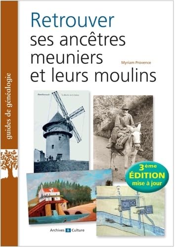 Retrouver ses ancêtres meuniers et leurs moulins von ARCHIVES CULT