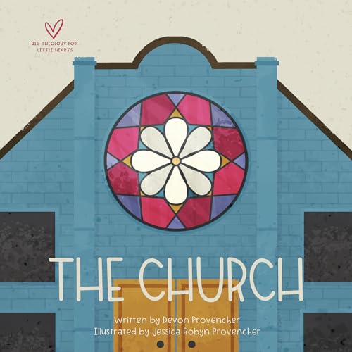 The Church (Big Theology for Little Hearts, Band 1)