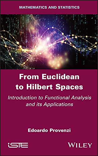 From Euclidean to Hilbert Spaces: Introduction to Functional Analysis and Its Applications