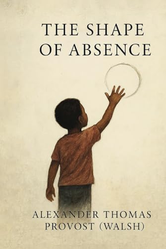 The Shape of Absence von Independently published