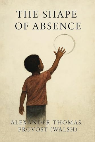 The Shape of Absence von Independently published