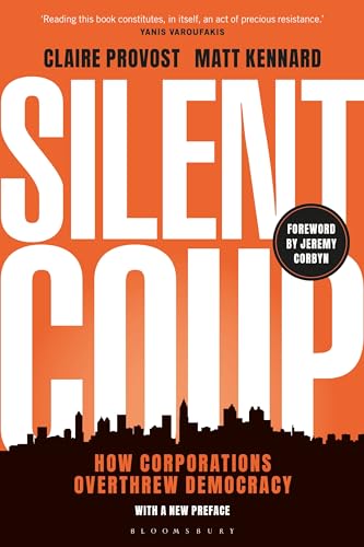 Silent Coup: How Corporations Overthrew Democracy von Bloomsbury Academic