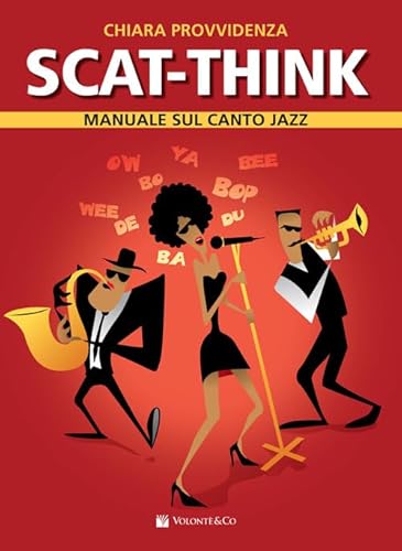 Scat-think. Manuale sul canto jazz. Metodo von Volontè & Co