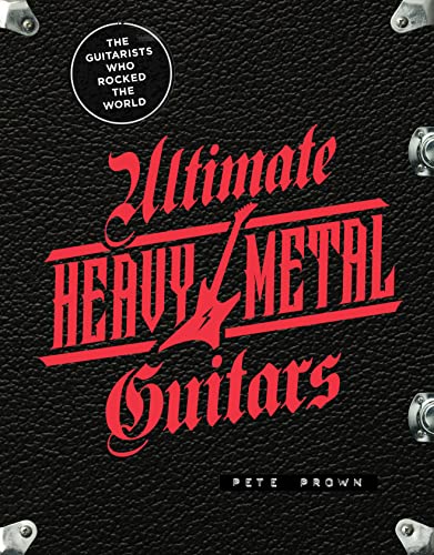 Ultimate Heavy Metal Guitars: The Guitarists Who Rocked the World von MotorBooks
