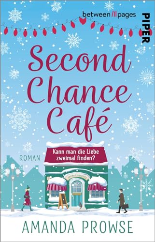 Second Chance Café: Roman | Ein emotionaler Weihnachtsroman über das Wiederfinden der Liebe von Piper Verlag GmbH