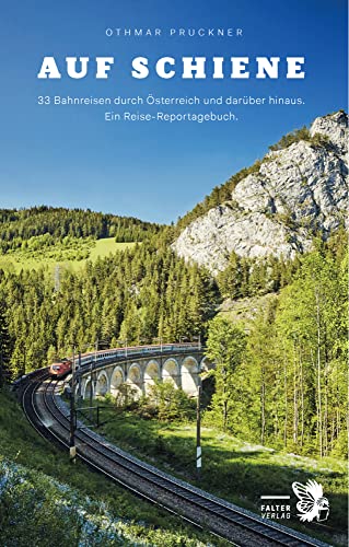 Auf Schiene: 33 Bahnreisen durch Österreich und darüber hinaus. Ein Reisebuch (Kultur für Genießer) von Falter Verlag