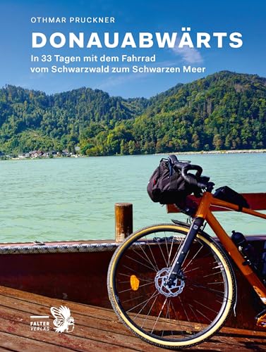 Donauabwärts: In 33 Tagen mit dem Fahrrad vom Schwarzwald zum Schwarzen Meer (Kultur für Genießer) von Falter Verlag