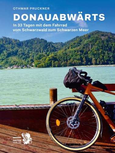 Donauabwärts: In 33 Tagen mit dem Fahrrad vom Schwarzwald zum Schwarzen Meer (Kultur für Genießer)