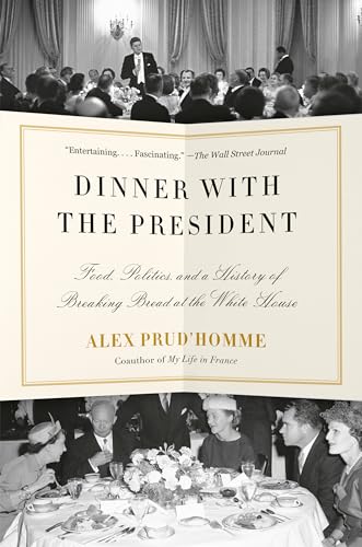 Dinner with the President: Food, Politics, and a History of Breaking Bread at the White House von Knopf Doubleday Publishing Group