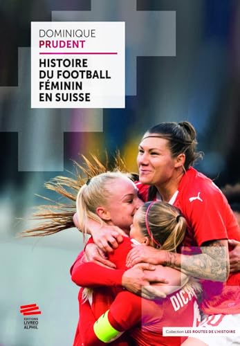 Histoire du football féminin en Suisse Histoire du football féminin en Suisse von LIVREO ALPHIL