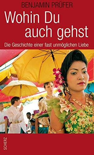 Wohin Du auch gehst: Die Geschichte einer fast unmöglichen Liebe