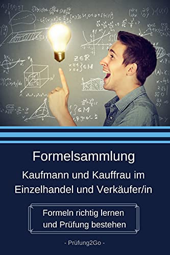 Formelsammlung Kaufmann und Kauffrau im Einzelhandel und Verkäufer/in - Formeln richtig lernen und Prüfung bestehen