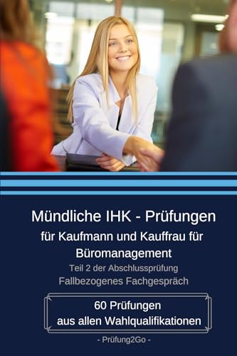 Mündliche IHK - Prüfungen für Kaufmann und Kauffrau für Büromanagement: 60 Prüfungen aus allen Wahlqualifikationen von Talent2Go