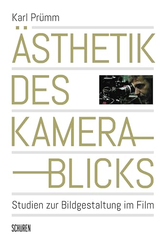 Ästhetik des Kamerablicks: Studien zur Bildgestaltung im Film von Schüren Verlag GmbH