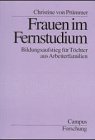 Frauen im Fernstudium: Bildungsaufstieg für Töchter aus Arbeiterfamilien (Campus Forschung) von Campus
