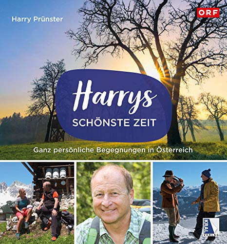 Harrys schönste Zeit: Ganz persönliche Begegnungen in Österreich von KRAL