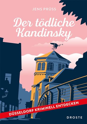 Der tödliche Kandinsky: Düsseldorf kriminell entdecken von Droste Verlag