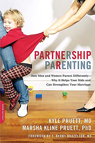 Partnership Parenting: How Men and Women Parent Differently-Why It Helps Your Kids and Can Strengthen Your Marriage