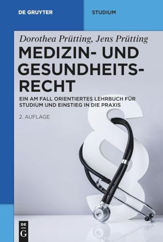 Medizin- und Gesundheitsrecht: Ein am Fall orientiertes Lehrbuch für Studium und Einstieg in die Praxis (De Gruyter Studium) von de Gruyter