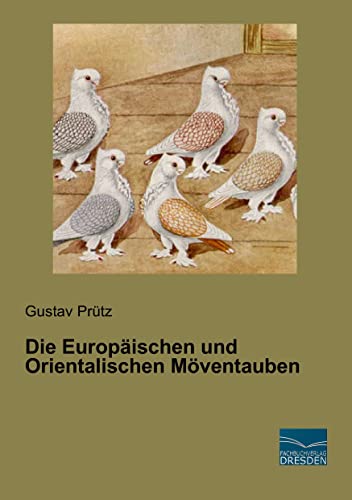 Die Europaeischen und Orientalischen Moeventauben