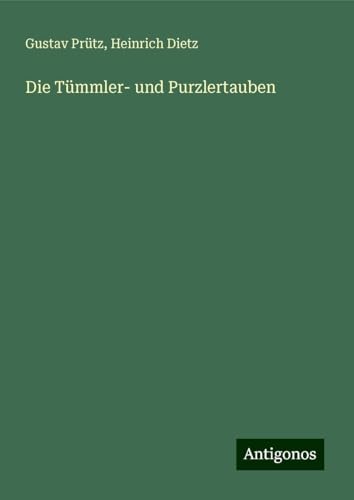 Die Tümmler- und Purzlertauben von Antigonos Verlag