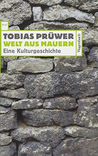 Welt aus Mauern. Eine Kulturgeschichte (Wagenbachs andere Taschenbücher) von Wagenbach Klaus GmbH