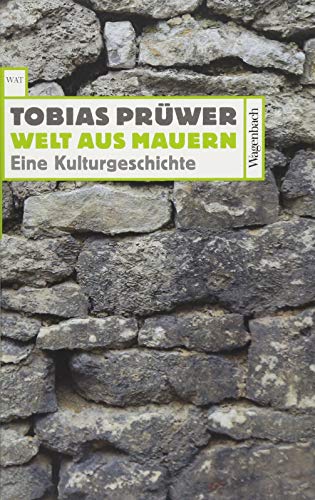 Welt aus Mauern. Eine Kulturgeschichte (Wagenbachs andere Taschenbücher)