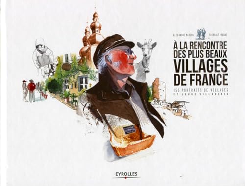 A la rencontre des plus beaux villages de France : 155 portraits de villages et leurs villageois von EYROLLES