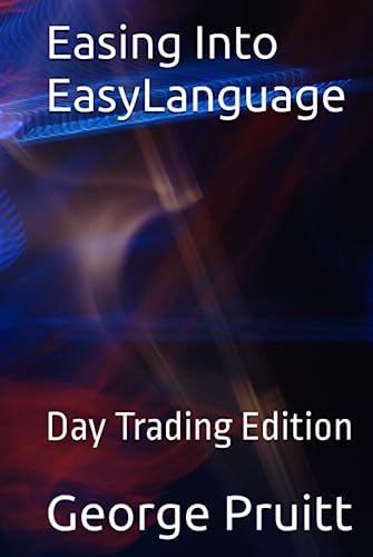 Easing Into EasyLanguage: Day Trading Edition von Independently published