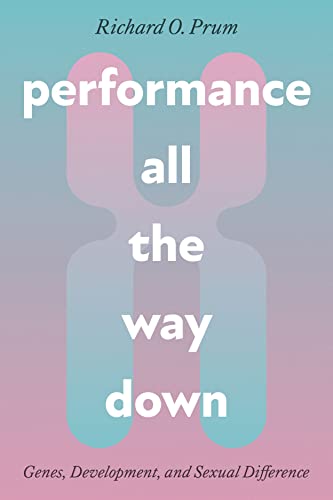 Performance All the Way Down: Genes, Development, and Sexual Difference (science.culture) von University of Chicago Press