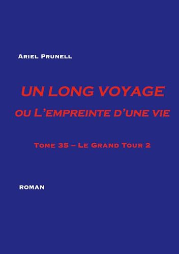 Un Long Voyage ou L'Empreinte d'une vie: Tome 35 - Le Grand Tour 2 von BoD – Books on Demand – Frankreich