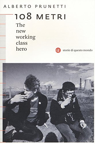 108 metri. The new working class hero (I Robinson. Letture. Storie di questo mondo)
