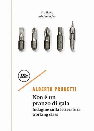 Non è un pranzo di gala. Indagine sulla letteratura working class (Filigrana)