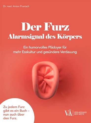 Der Furz - Alarmsignal des Körpers: Ein humorvolles Plädoyer für mehr Esskultur und gesündere Verdauung Der Furz - Alarmsignal des Körpers: Ein humorvolles Plädoyer für mehr Esskultur und gesündere Verdauung