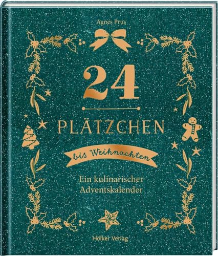 24 Plätzchen bis Weihnachten: Ein kulinarischer Adventskalender von Hölker Verlag