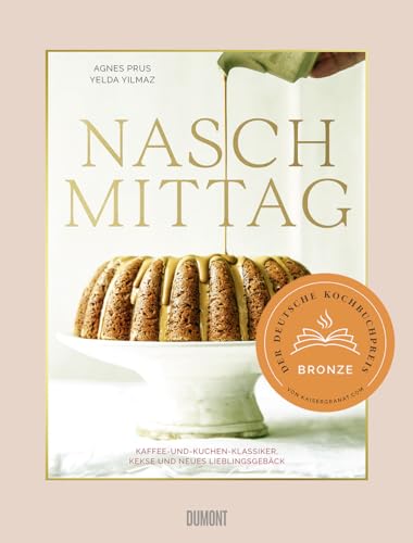 Naschmittag: Kaffee-und-Kuchen-Klassiker, Kekse und neues Lieblingsgebäck. Ausgezeichnet mit dem Deutschen Kochbuchpreis Bronze 2023.