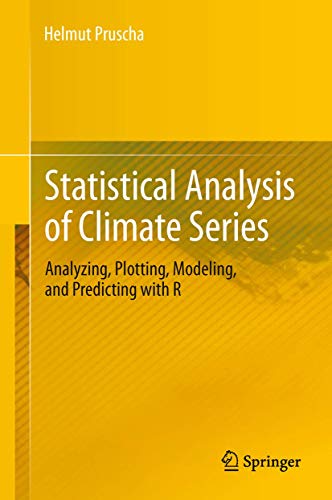 Statistical Analysis of Climate Series: Analyzing, Plotting, Modeling, and Predicting with R von Springer