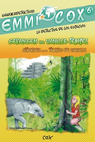 Emmi Cox 6 - Gefangen im Vanille-Tempel/Atrapada en el Templo de Vainilla: Kinderbuch Deutsch-Spanisch Emmi Cox 6 - Gefangen im Vanille-Tempel/Atrapada en el Templo de Vainilla: Kinderbuch Deutsch-Spanisch
